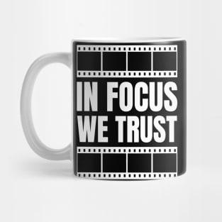 "In Focus, We Trust" - Graphic Designer Funny Gift for Photography Enthusiasts Mug